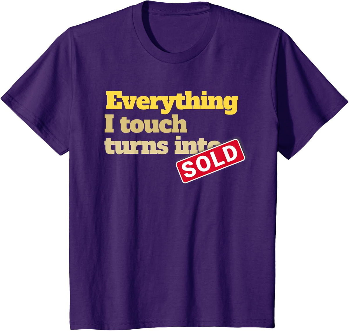 Everything I Touch Turns Into Sold Funny Real Estate Agent T-Shirt - Purple