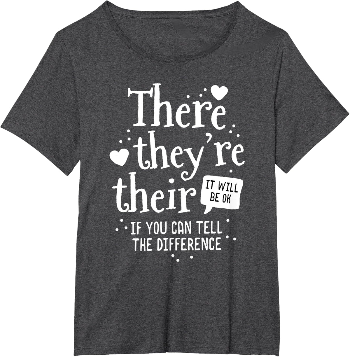There They're Their It Will Be OK English Teacher Grammar T-Shirt - Dark Heather Grey