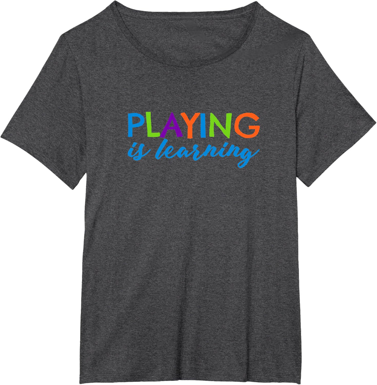 Playing is Learning T-Shirt Early Childhood Play to Learn T-Shirt - Dark Heather Grey