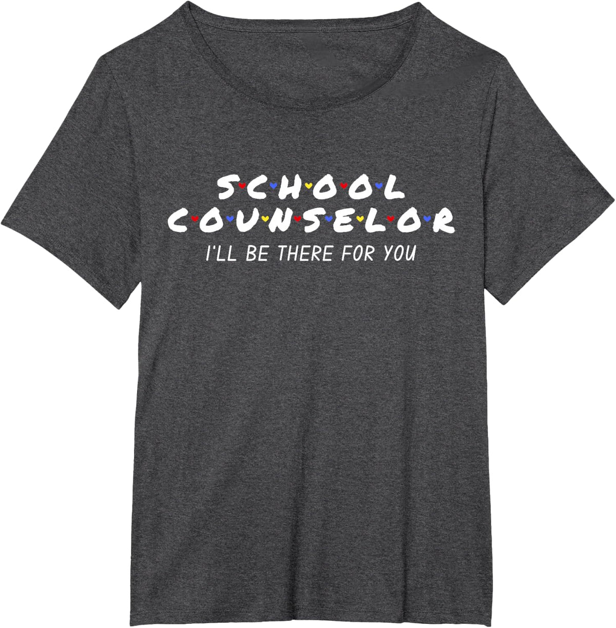 School Counselor I'll Be There For You Back to School T-Shirt - Dark Heather Grey