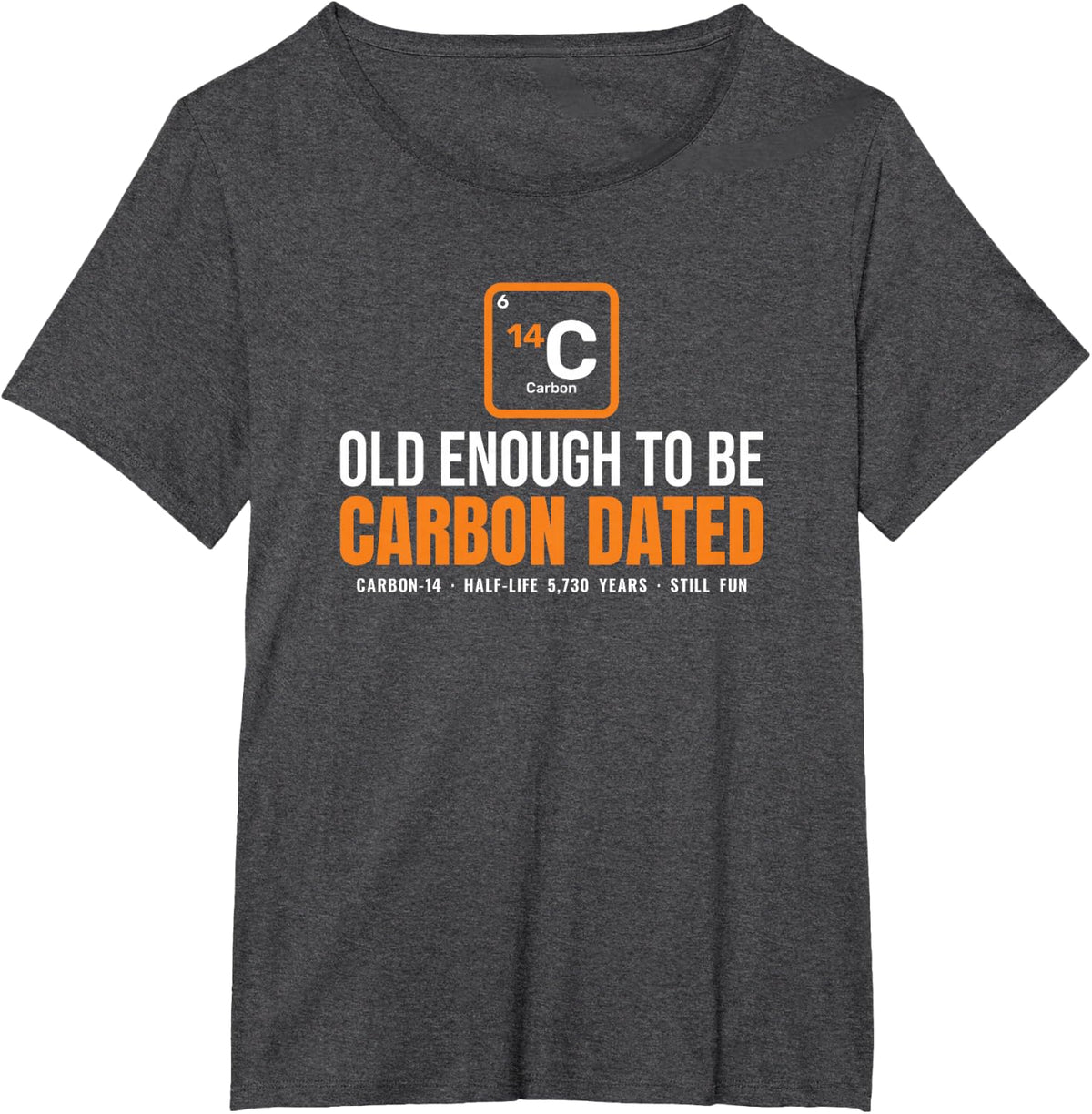 Old Enough to Be Carbon Dated Birthday Chemistry Science T-Shirt - Dark Heather Grey