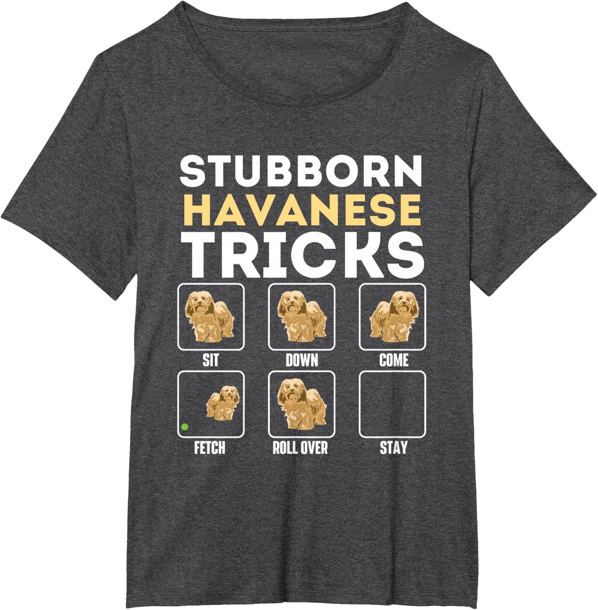 Stubborn Havanese Tricks - Cuban Havaneser Havanezer T-Shirt Small - Dark Heather Grey