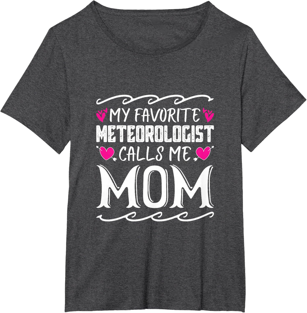 My Favorite Meteorologist Calls Me Mom Funny Mothers Day T-Shirt - Dark Heather Grey