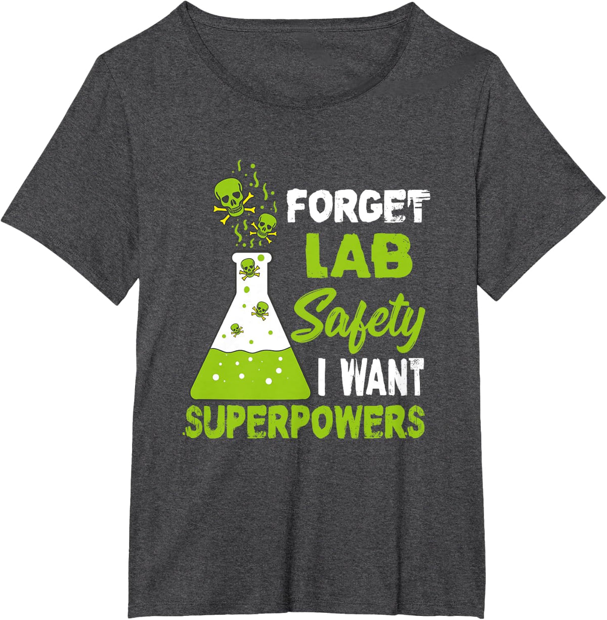 Forget Lab Safety I Want Superpowers Chemistry Science T-Shirt - Dark Heather Grey