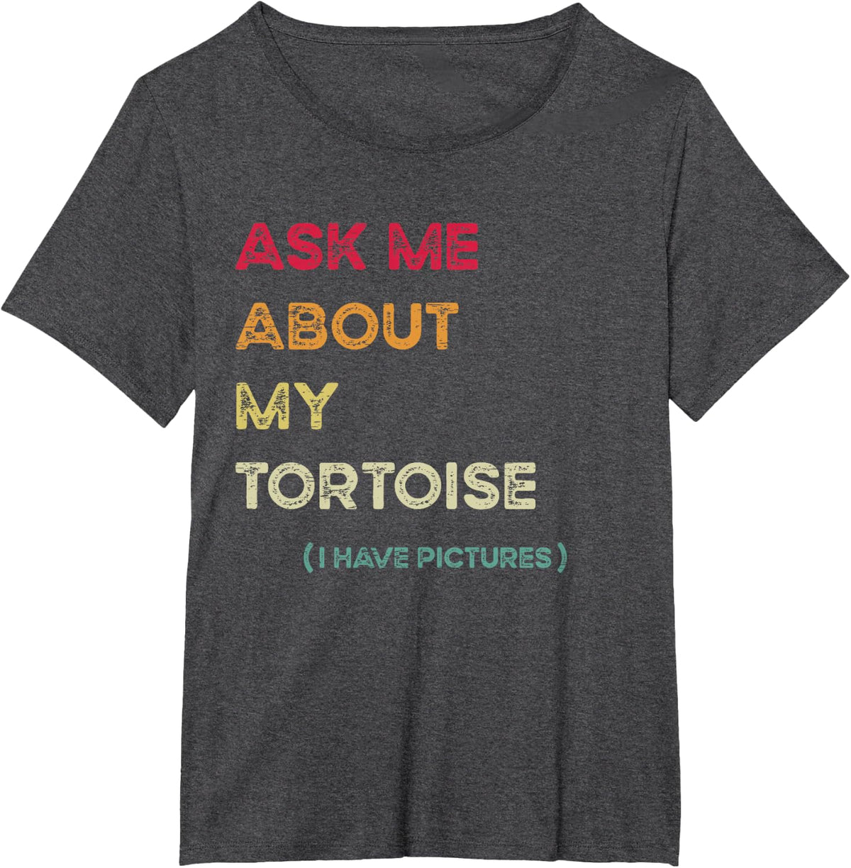 Ask Me About My Tortoise I Have Pictures T-Shirt - Dark Heather Grey