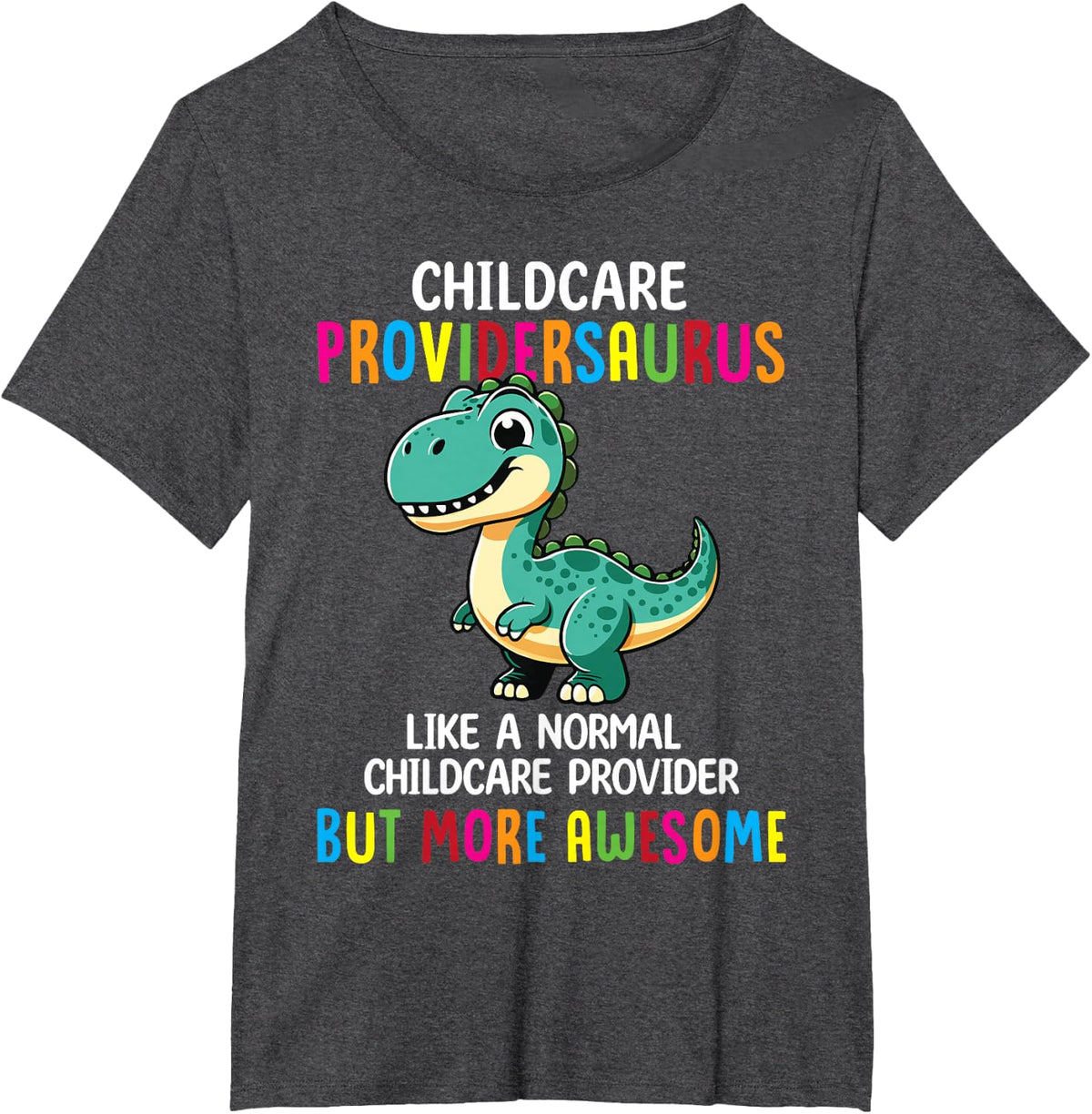 Childcare Providersaurus Cute Dinosaur Daycare Boys Girls T-Shirt - Dark Heather Grey