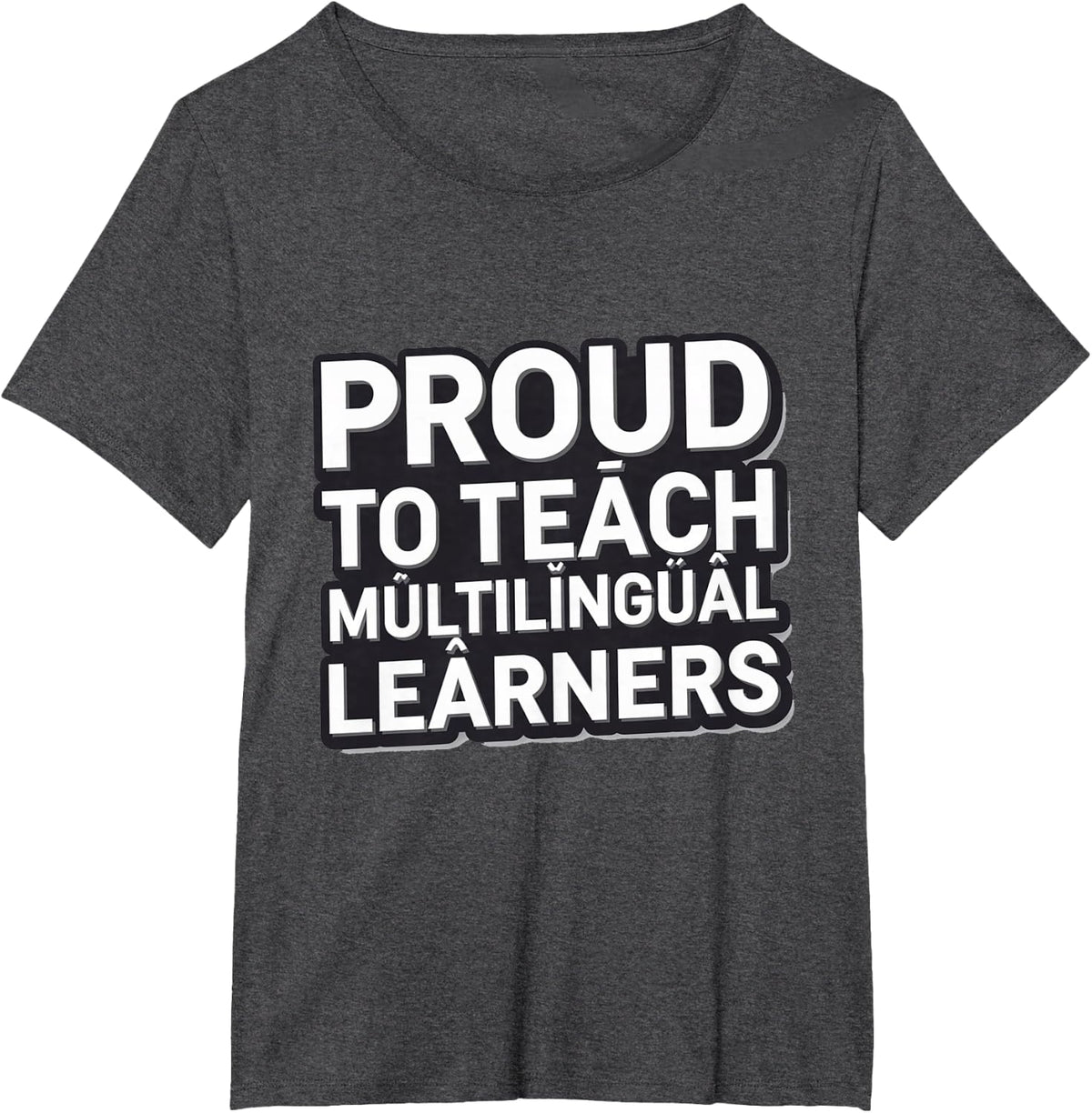 Proud to Teach Multilingual Learners ESL Teacher Educator T-Shirt - Dark Heather Grey