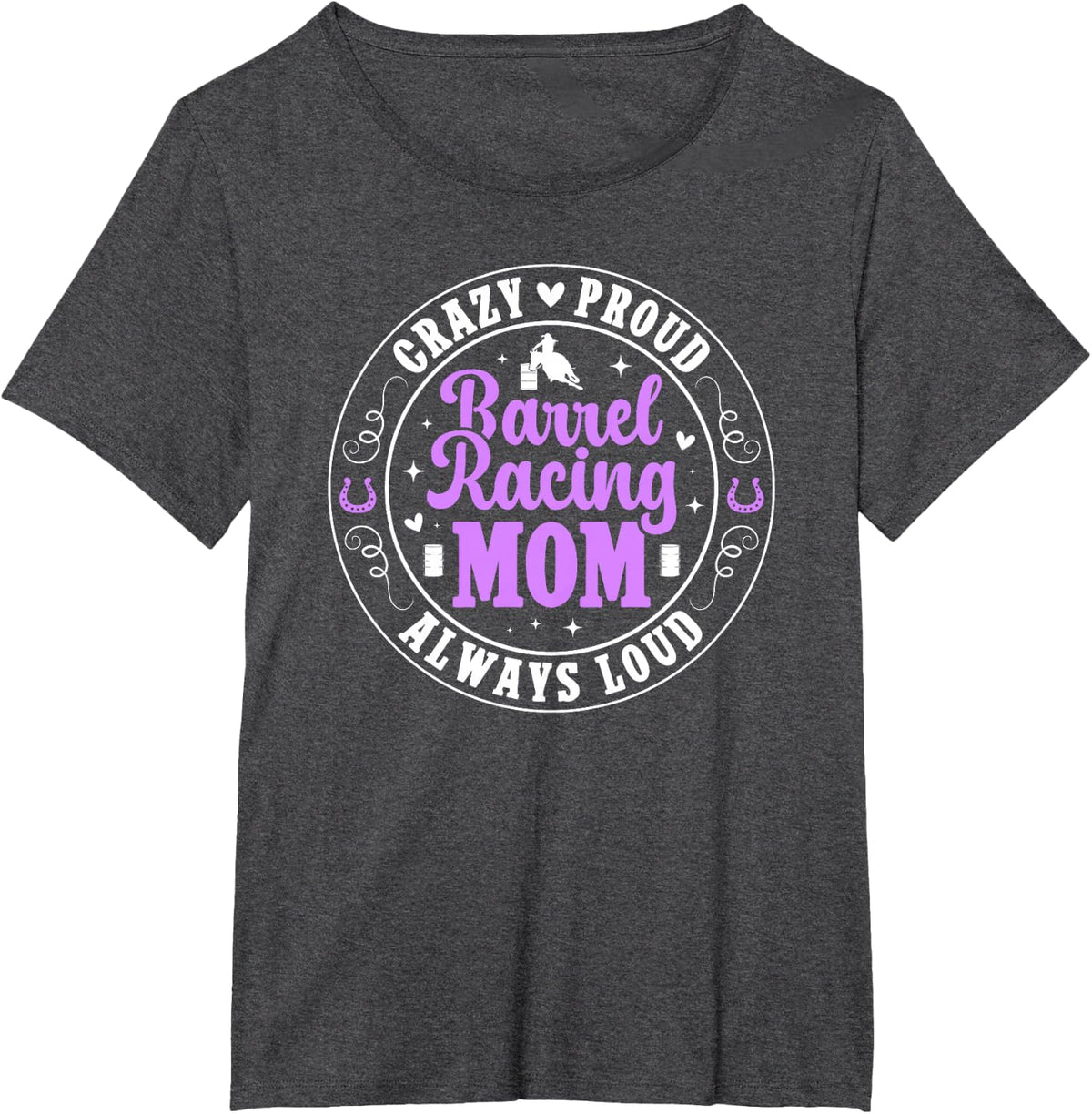 Crazy Proud Barrel Racing Mom Barrel Race Mother T-Shirt - Dark Heather Grey