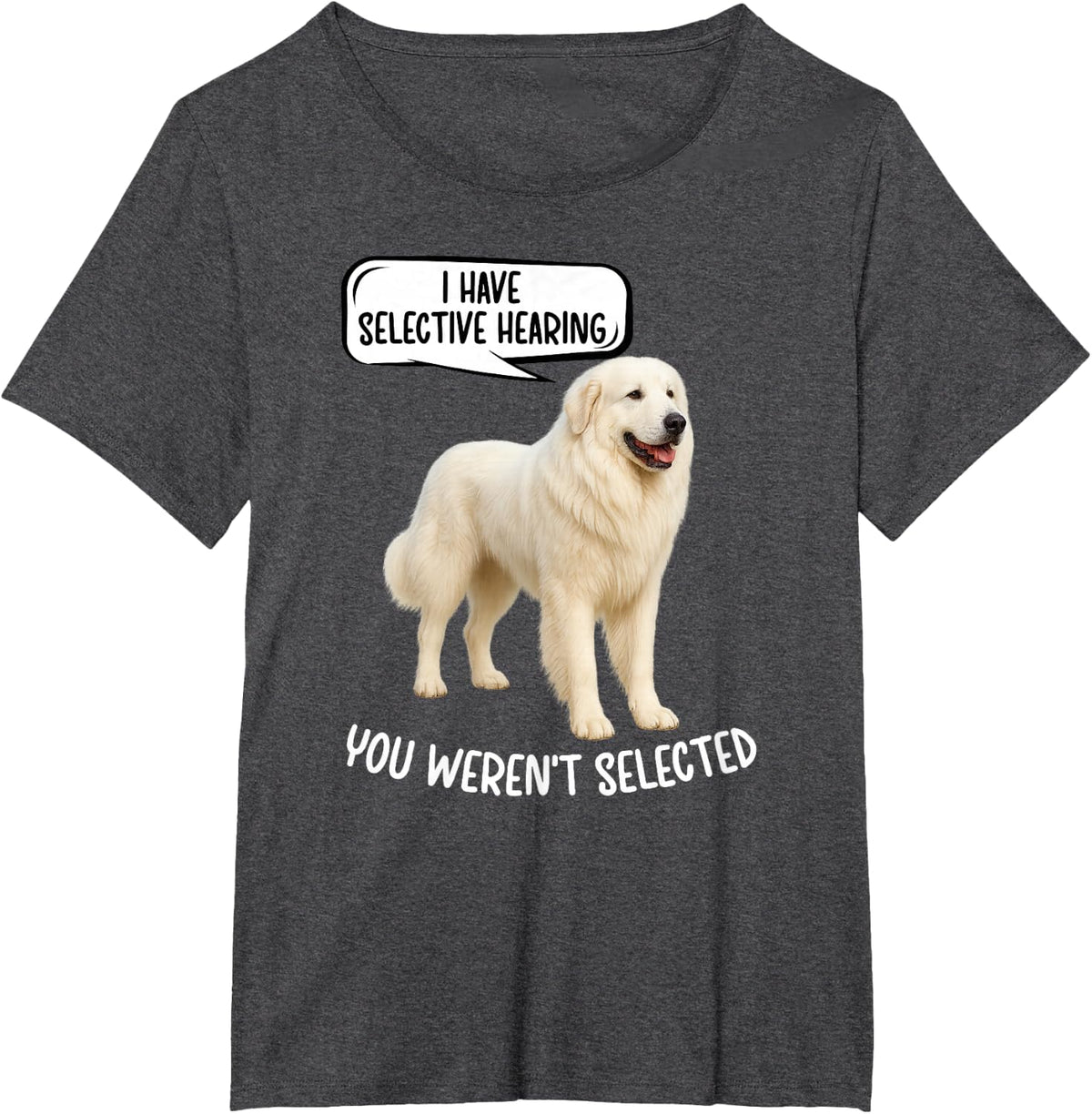 Selective Hearing Great Pyrenees Owner Great Pyrenees Lover T-Shirt - Dark Heather Grey