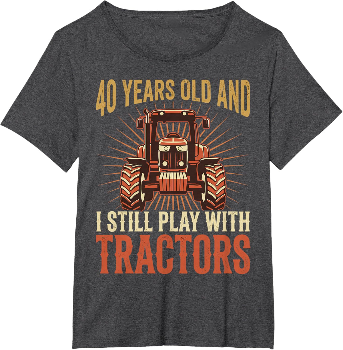 40 Years Old and I Still Play with Tractors Farmer Birthday T-Shirt - Dark Heather Grey