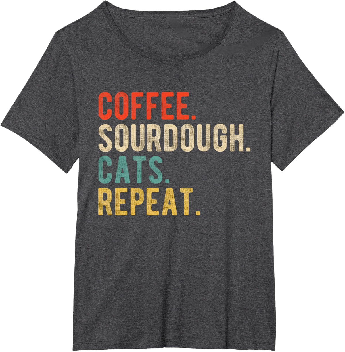Coffee Sourdough Cats Repeat Funny Baking Lover Quote T-Shirt - Dark Heather Grey