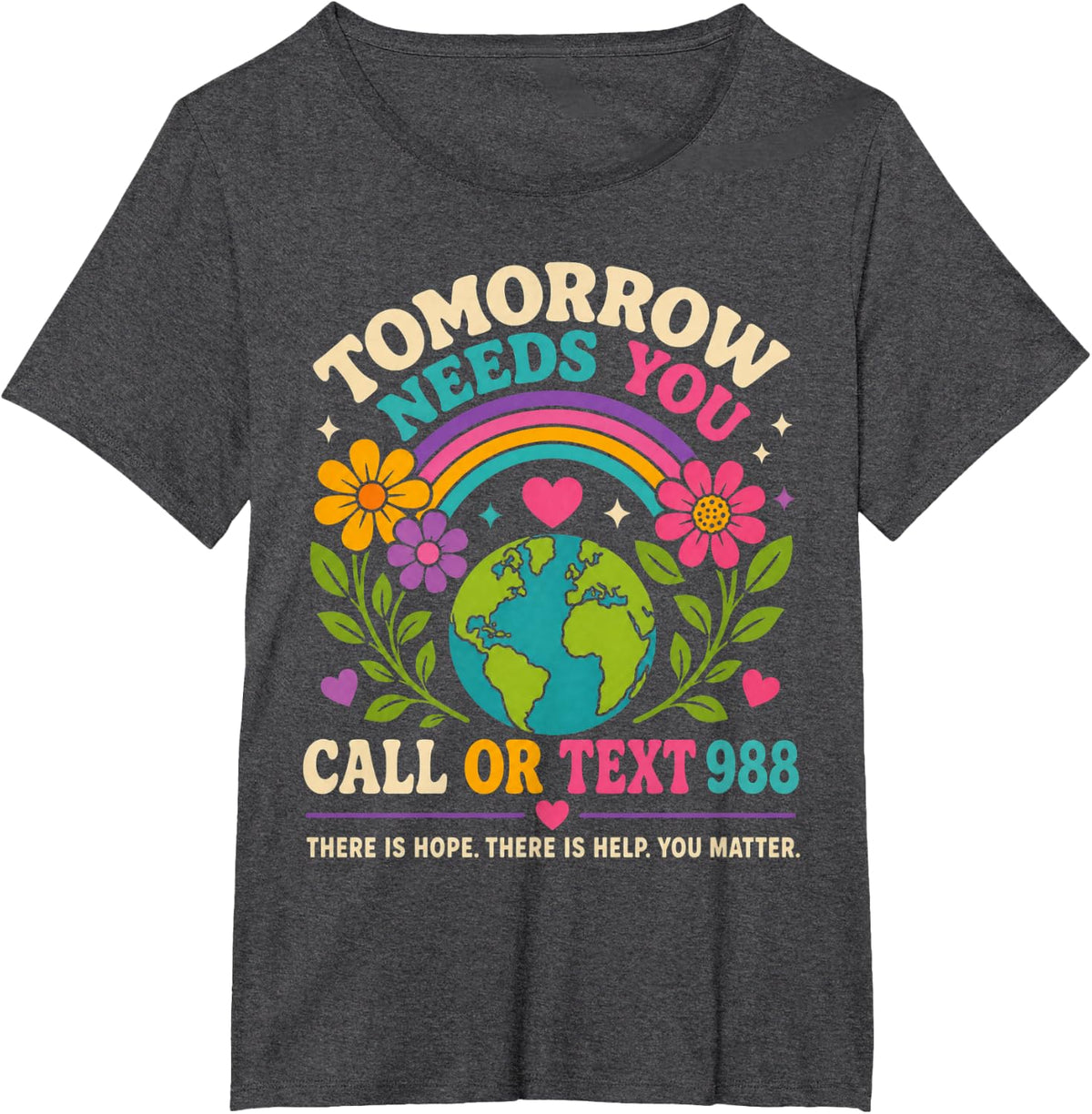 Tomorrow Needs You Call Or Text 988 | 988 Suicide Prevention T-Shirt - Dark Heather Grey