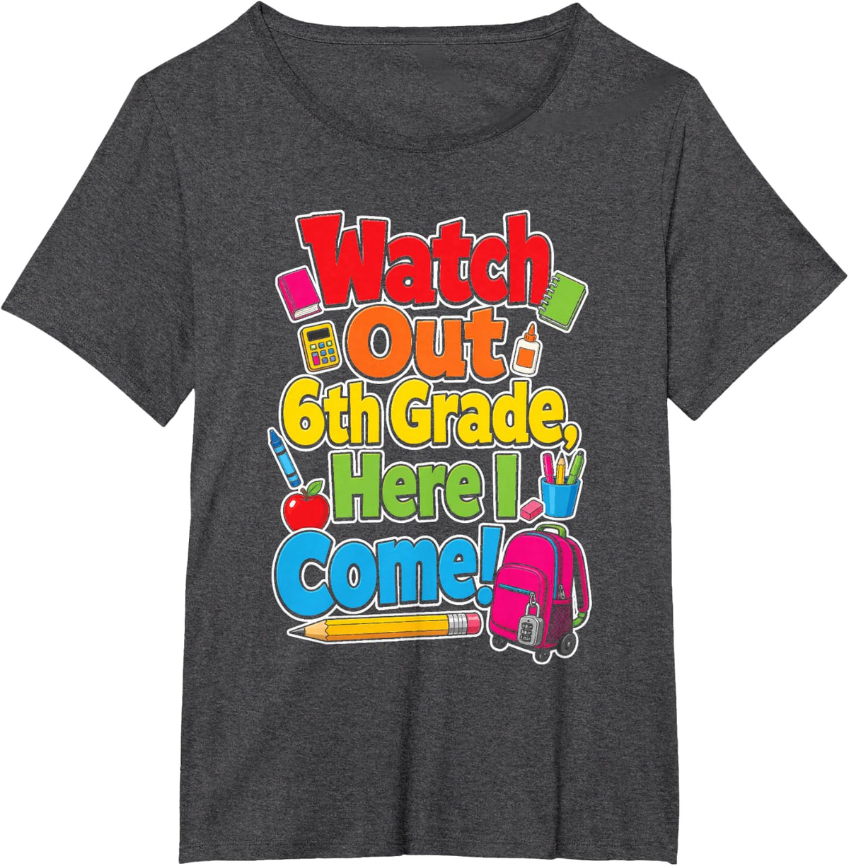 6th Grade Watch Out Here I Come First Day of School T-Shirt - Dark Heather Grey
