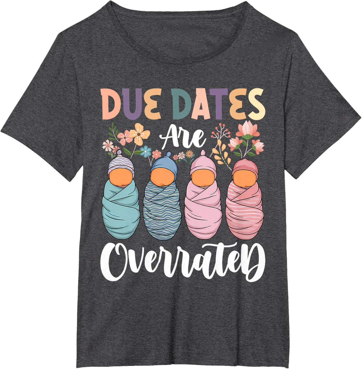 Groovy Due Dates Are Overrated Labor & Delivery NICU Nurse T-Shirt - Dark Heather Grey