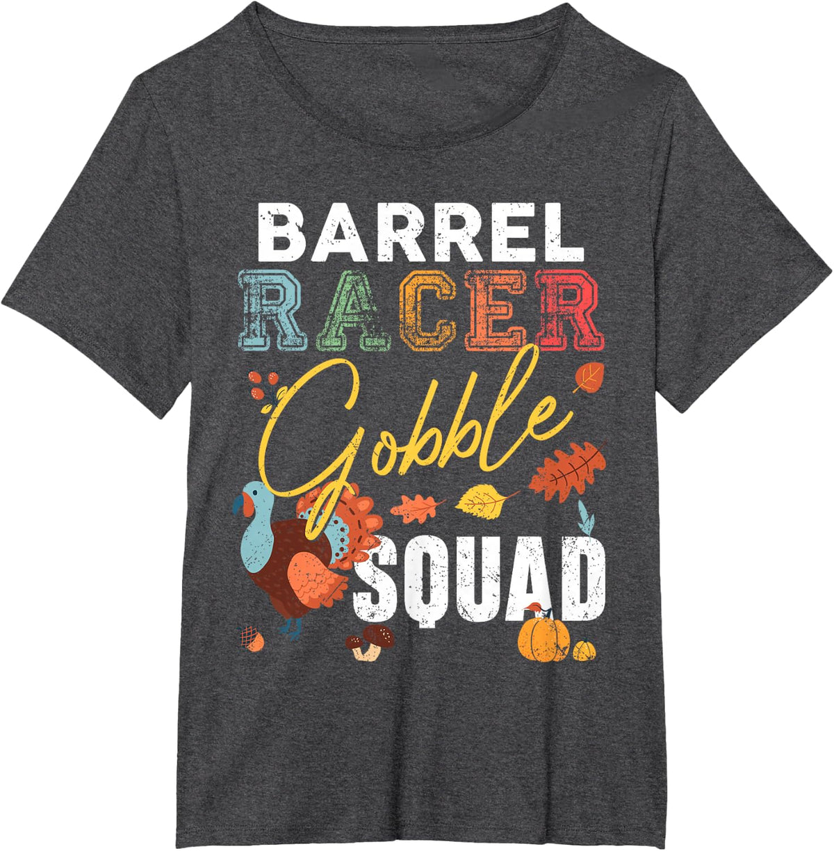 Barrel Racer Gobble Squad Thanksgiving Match Rodeo Rider T-Shirt - Dark Heather Grey