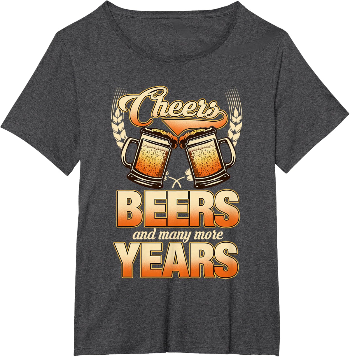 Cheers Beers And Many More Years T-Shirt T-Shirt - Dark Heather Grey