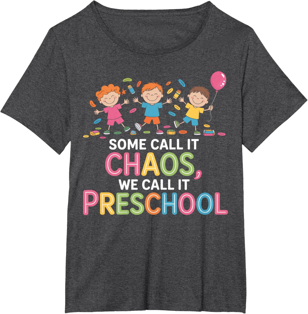 Preschool Teacher Some Call It Chaos We Call It Daycare T-Shirt - Dark Heather Grey