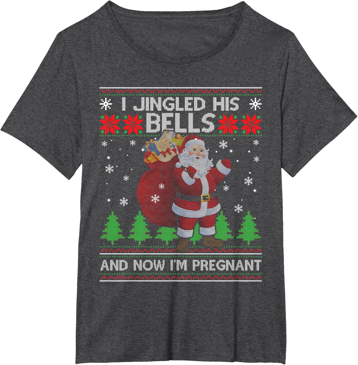 I Jingled His Bells and Now I'm Pregnant Ugly Xmas Sweater T-Shirt - Dark Heather Grey