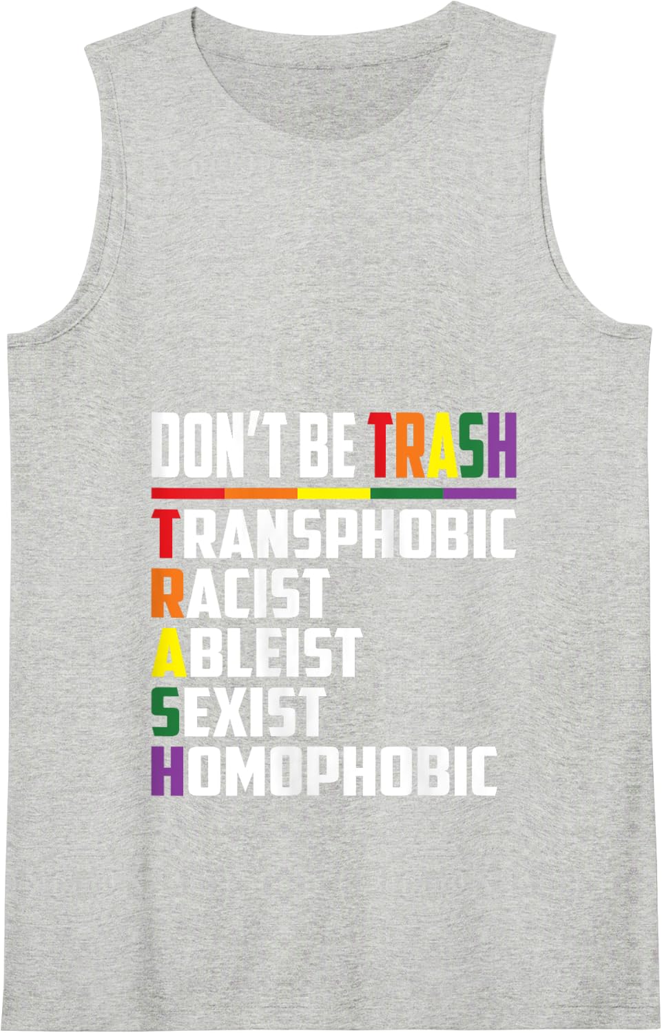 Don’t Be Trash Transphobic Racist Ableist Sexist Homophobic Tank Top - Heather Grey