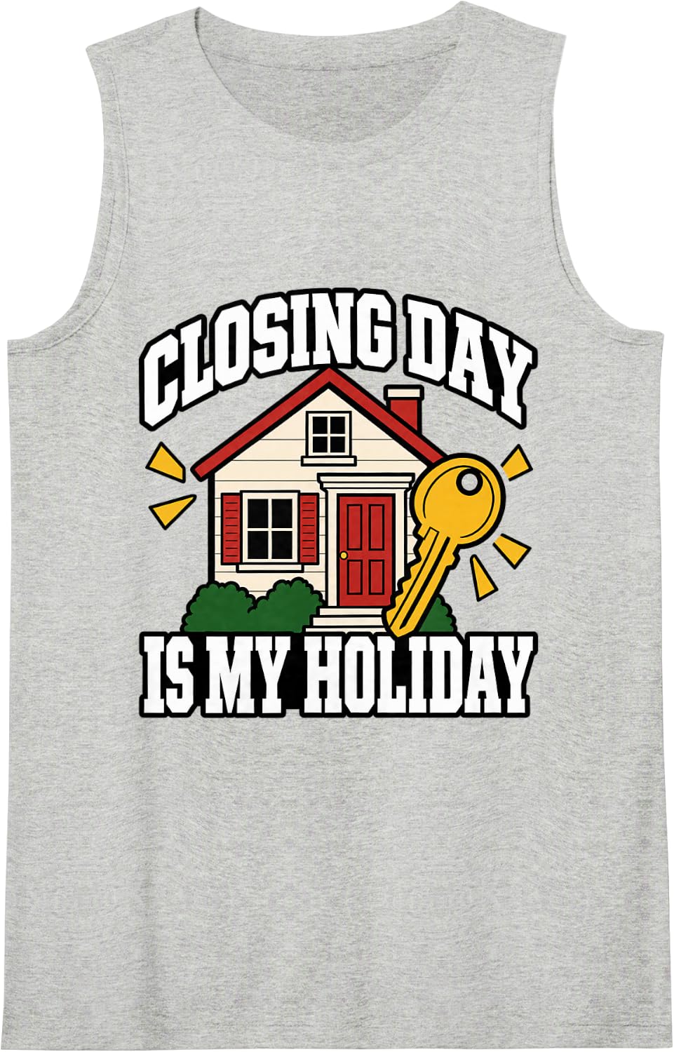 Real Estate Agent Closing Day is My Holiday House Fan Funny Sleeveless Tank Top - Heather Grey