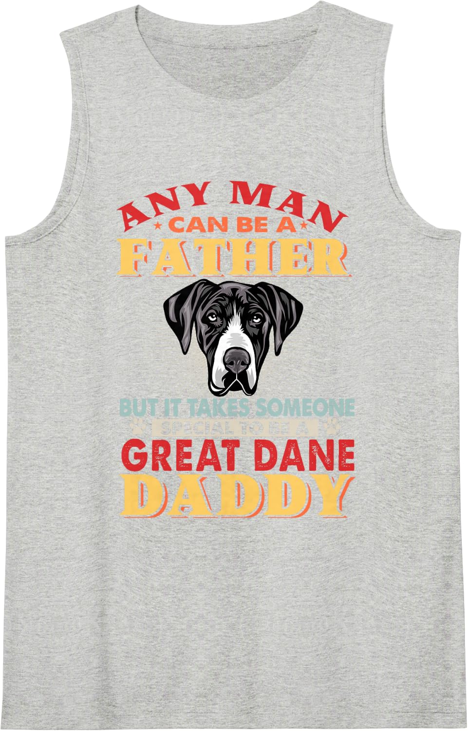 Any Man Can Be A Father Great Dane Daddy Funny Dog Lover Tank Top - Heather Grey