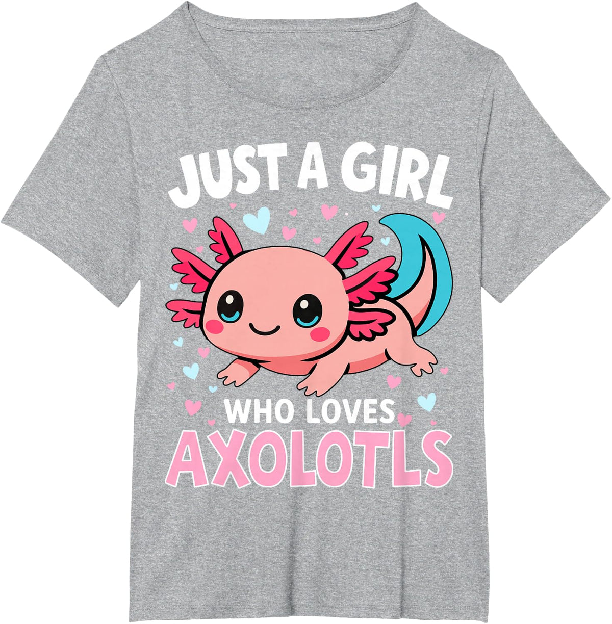 Axolotl Just A Girl Who Loves Axolotls T-Shirt - Heather Grey