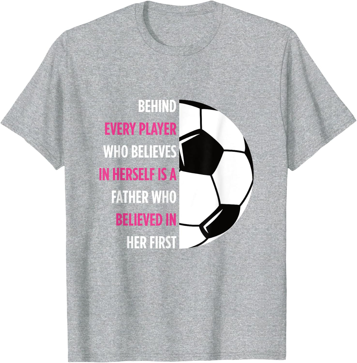 Behind Every Player Is A Father Soccer Gift Dad Soccer T-Shirt - Heather Grey