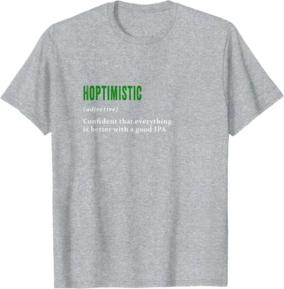 Hoptimistic definition Funny T-shirt for Beer and IPA lovers T-Shirt - Heather Grey