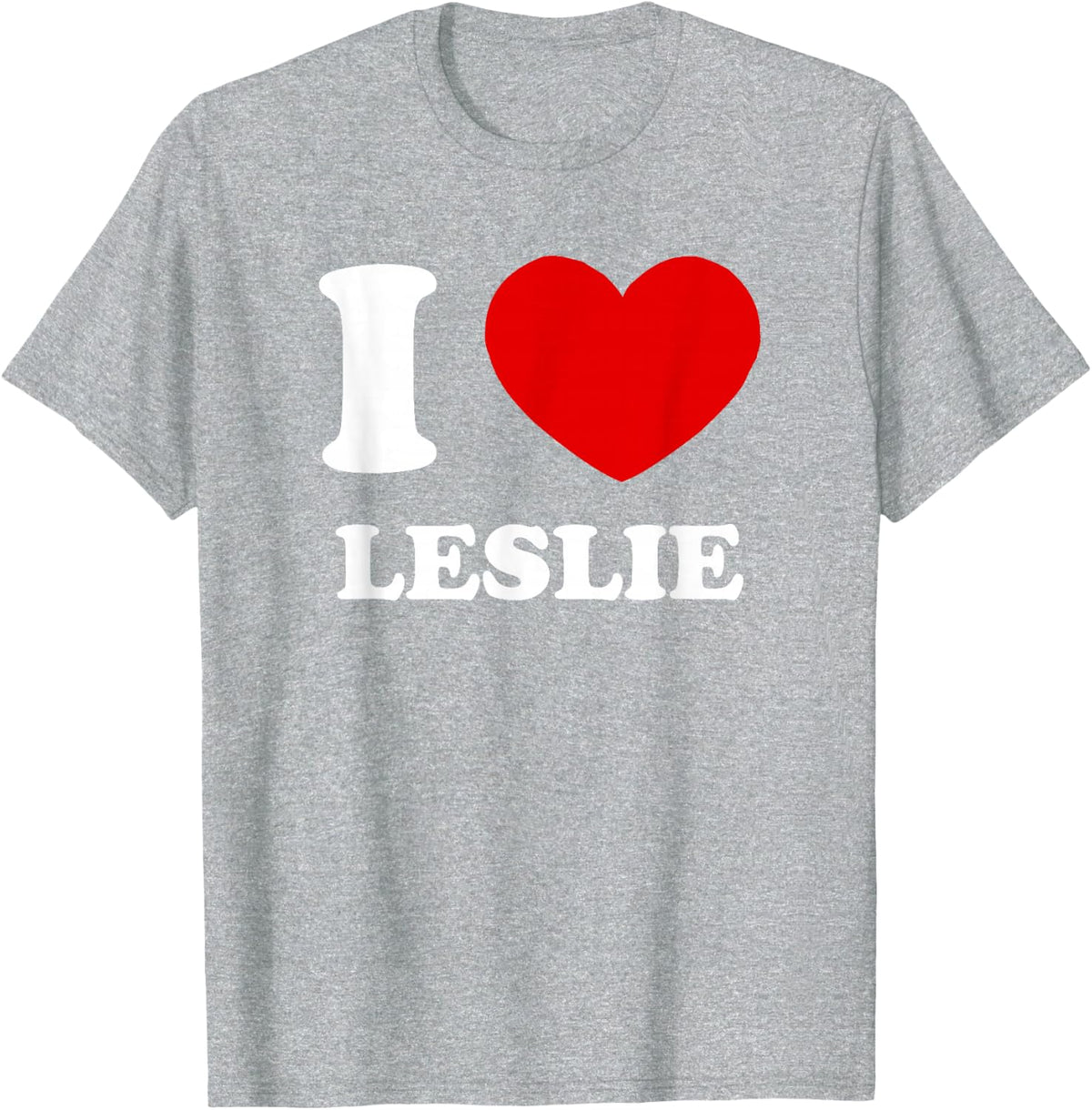 I Love Leslie I Heart Leslie Funny First Name Leslie T-Shirt - Heather Grey