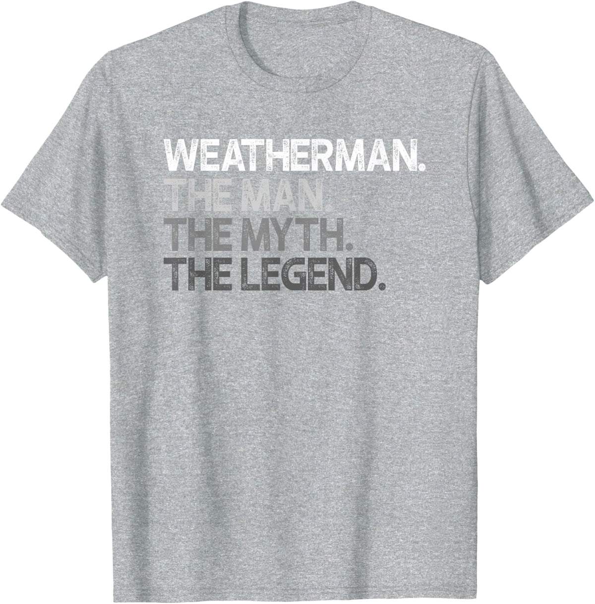 Weatherman Meteorologist Man Myth Legend Gift T-Shirt Tee for Men - Heather Grey