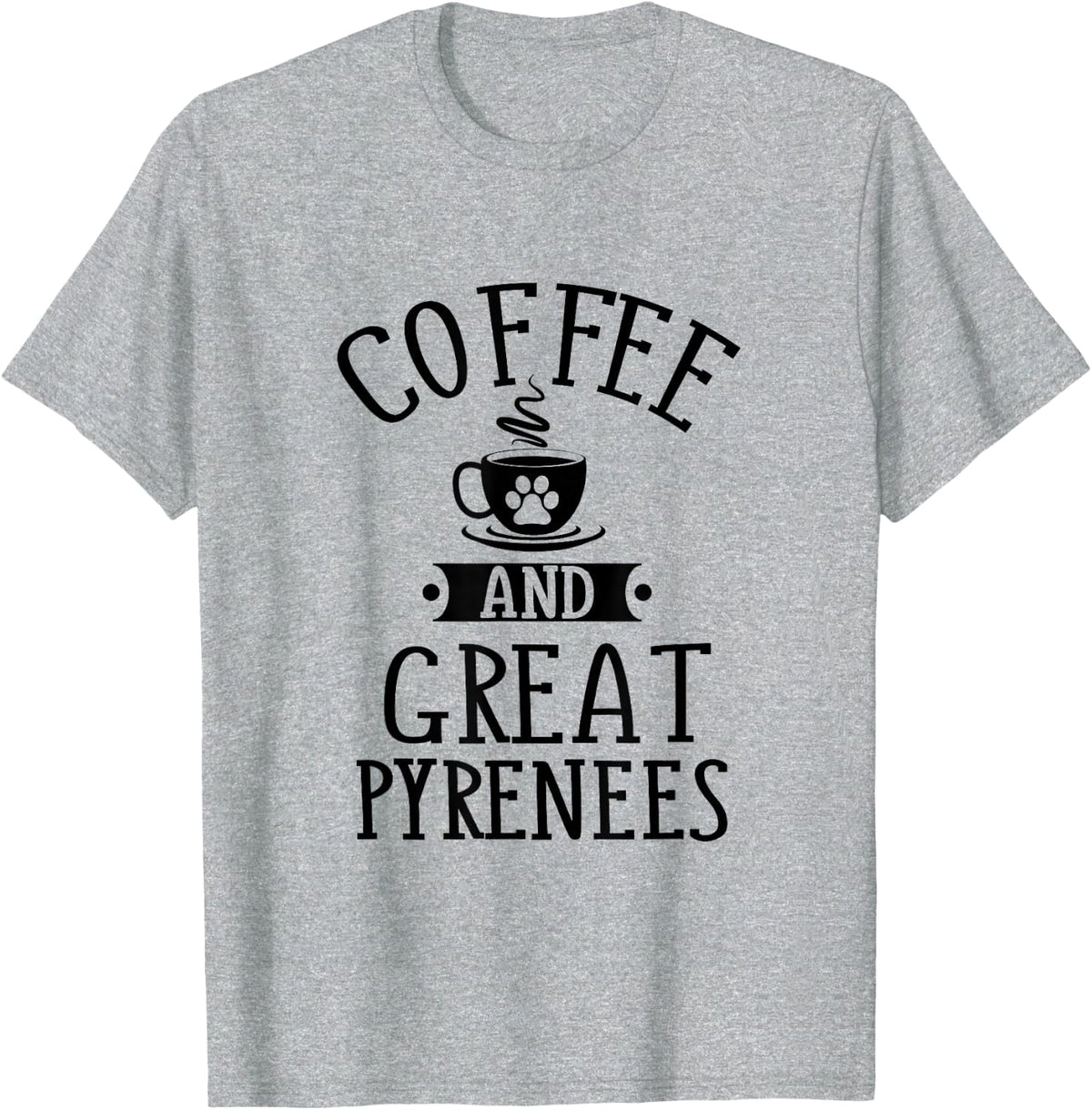 Coffee And Great Pyrenees - Pyrenees Dog Lover Shirt Gift T-Shirt - Heather Grey