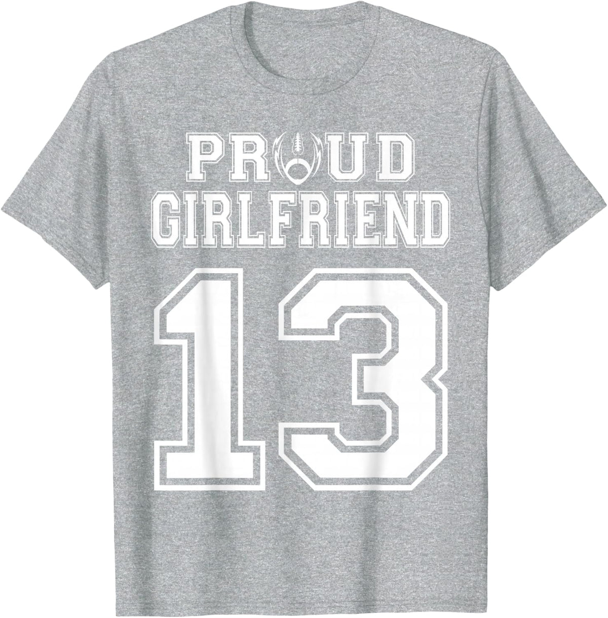 Custom Proud Football Girlfriend Number 13 Personalized T-Shirt - Heather Grey