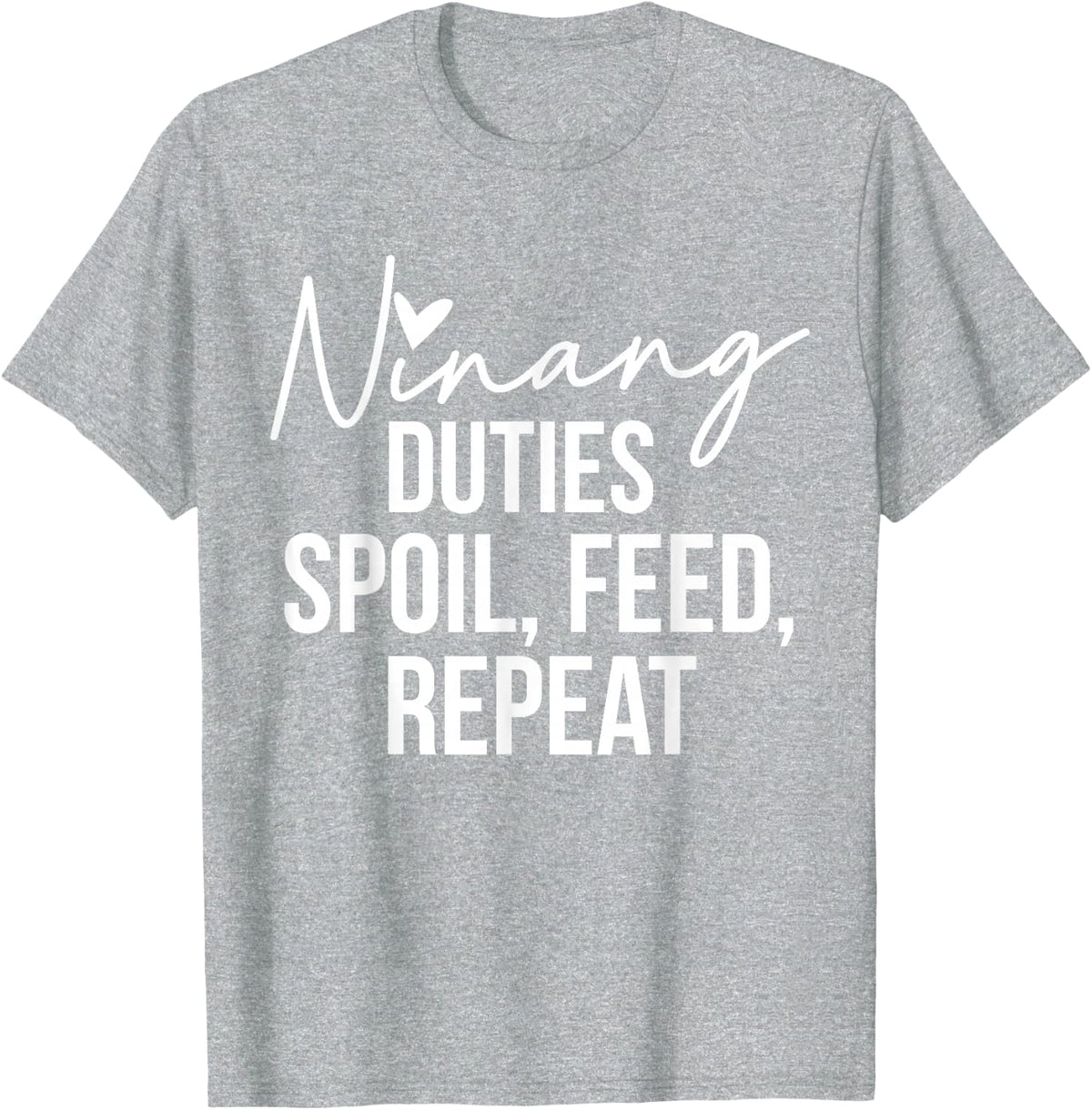 Ninang Duties Spoil, Feed, Repeat Godmother Godmom T-Shirt - Heather Grey