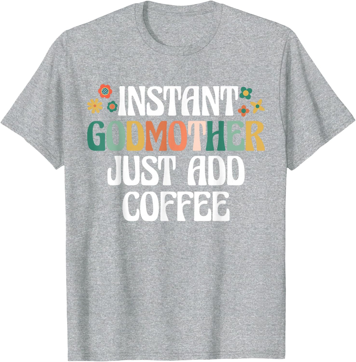 Instant Godmother Just Add Coffee Godchild Retro Vintage T-Shirt - Heather Grey