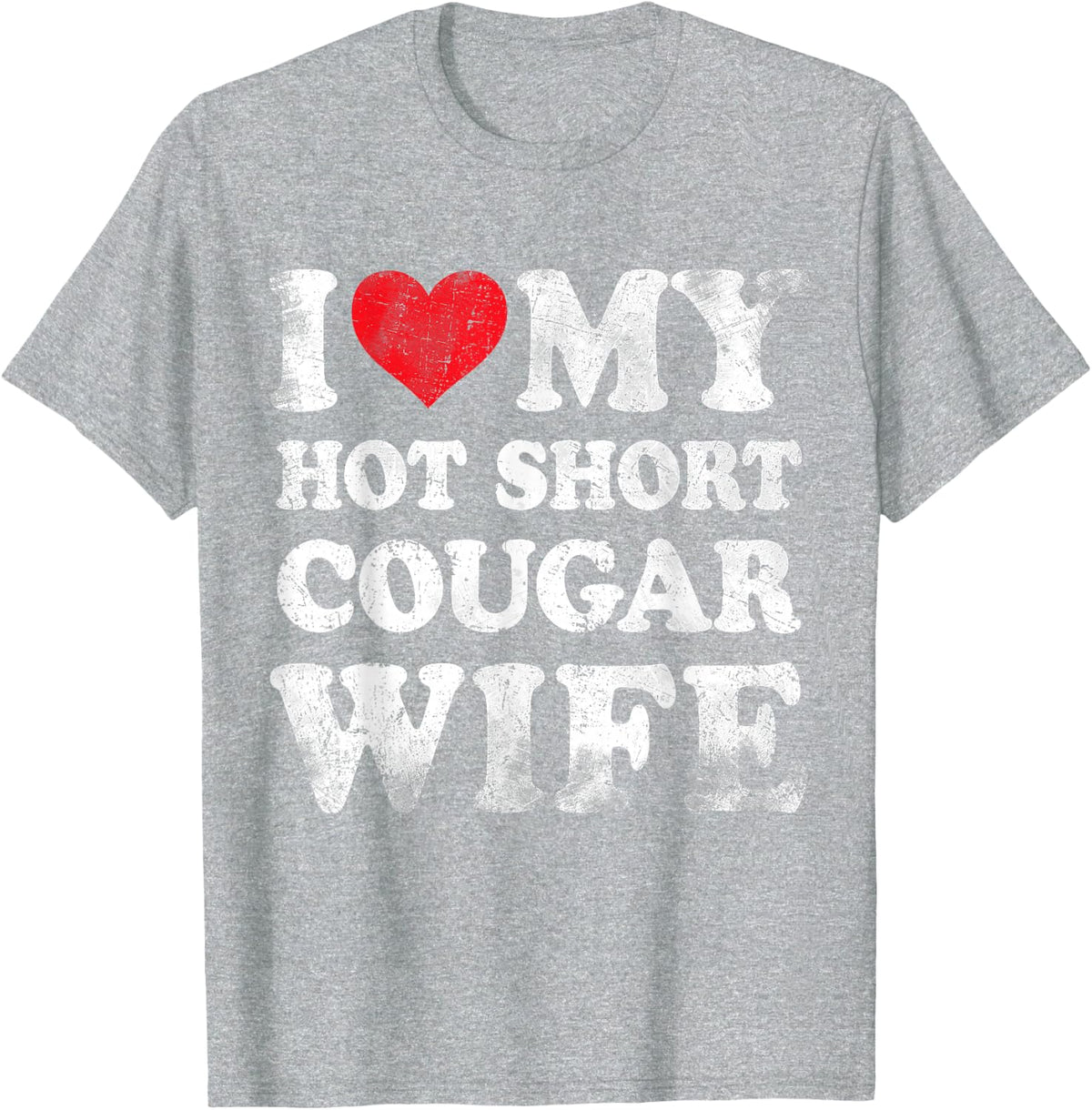 I Love My Hot Short Cougar Wife Funny Valentine's Day T-Shirt - Heather Grey