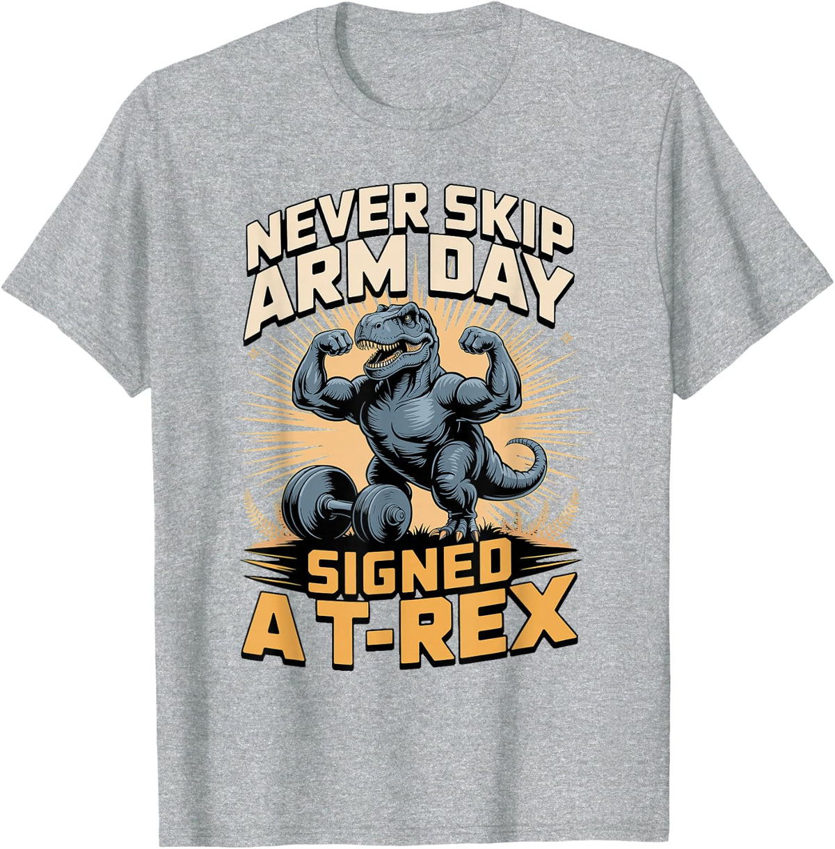 Never Skip Arm Day Signed A T Rex Dinosaur T-Shirt - Heather Grey