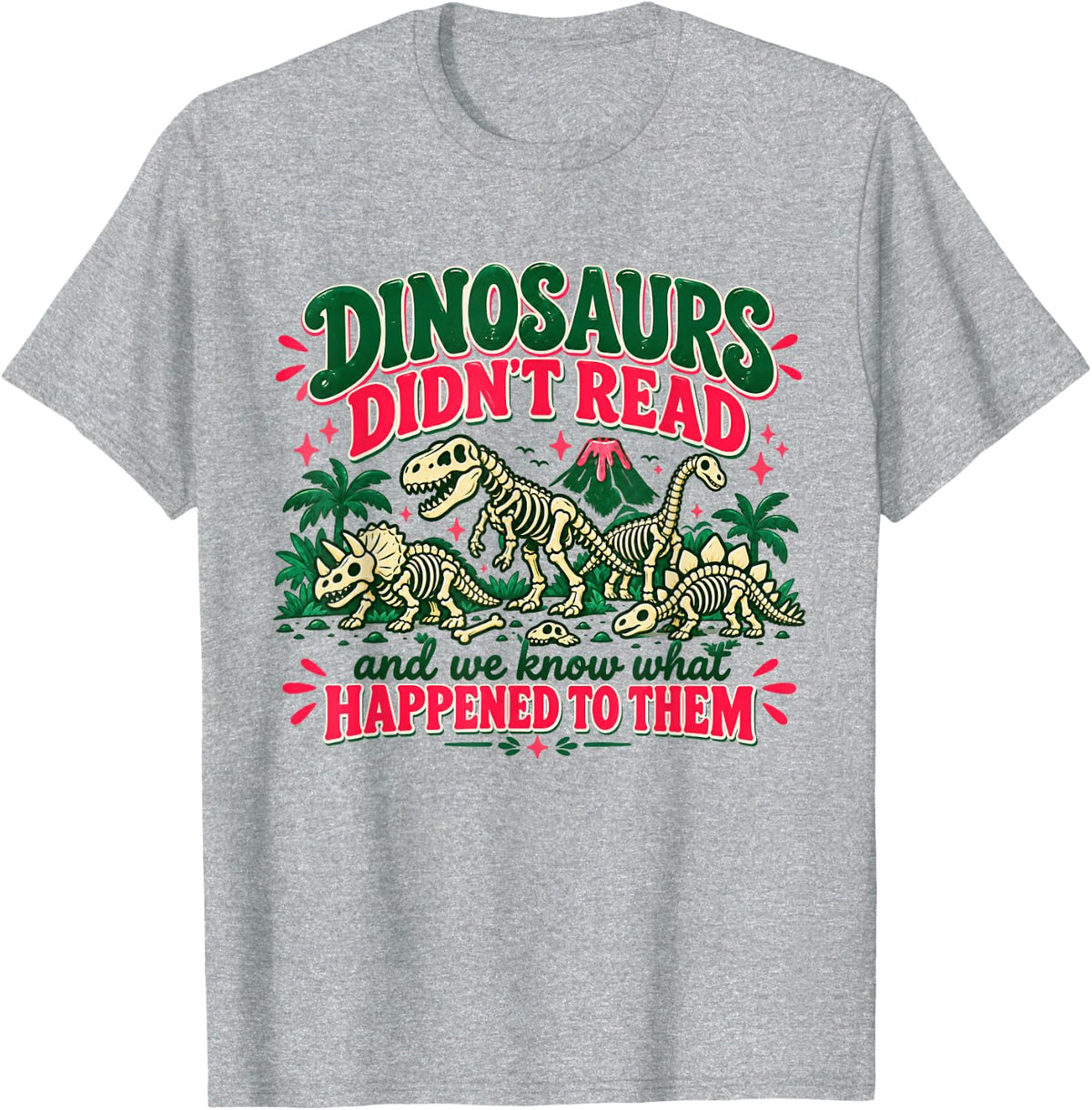 Dinosaurs Didn’t Read Funny Book Lover Dinosaur T-Shirt - Heather Grey